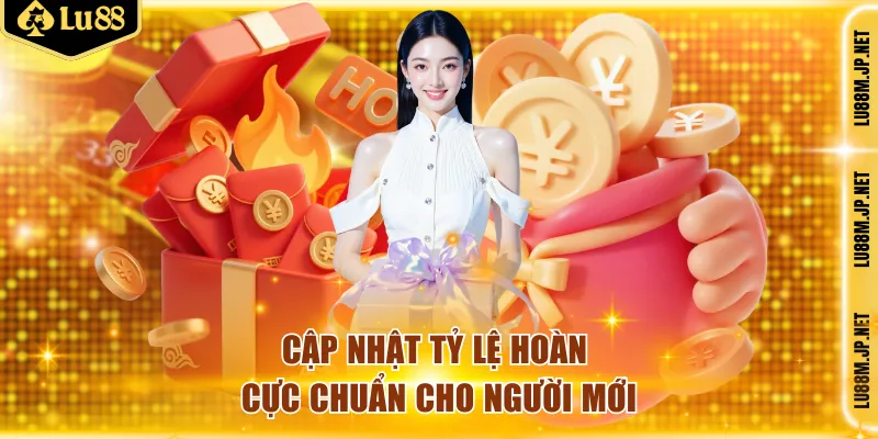 Cập nhật tỷ lệ hoàn cực chuẩn dành cho người mới