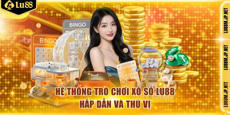 Hệ thống trò chơi xổ số Lu88 hấp dẫn và thú vị