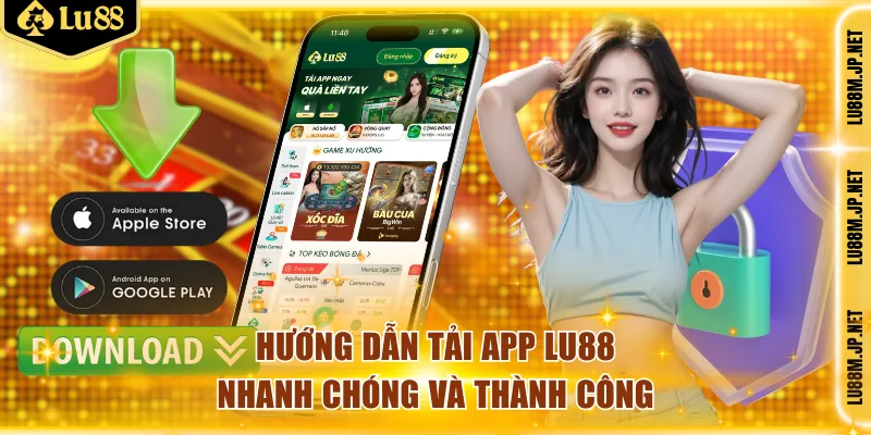 Hướng dẫn người chơi tải app Lu88 nhanh chóng và thành công