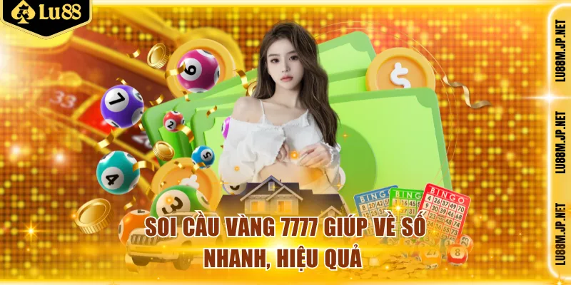 Soi cầu vàng 7777 phương pháp về nhanh và chuẩn 