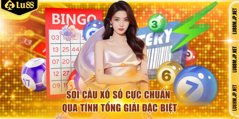 Soi cầu xổ số cực chuẩn bằng cách tính tổng giải đặc biệt
