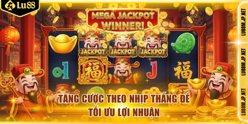 Tăng cược theo nhịp thắng để tối ưu lợi nhuận