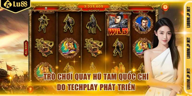 Trò chơi quay hũ Tam Quốc Chí do Techplay phát triển